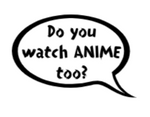 Do you watch ANIME too? Quote Sticker