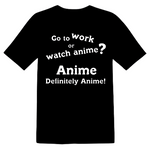 Go To Work Or Watch Anime? Short Sleeve T-Shirt